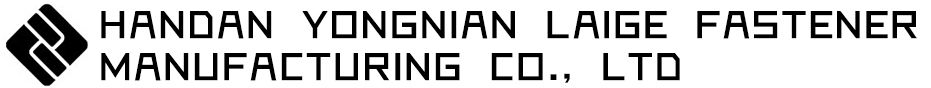 Handan Yongnian Laige Fastener Manufacturing Co., Ltd